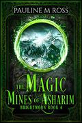 The Magic Mines of Asharim (Brightmoon #4) by Pauline M. Ross