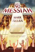 Ain't No Messiah  (Tales of the Blessed and Broken #1) by Mark Tullius