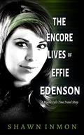 The Encore Lives of Effie Edenson: A Middle Falls Time Travel Story by Shawn Inmon
