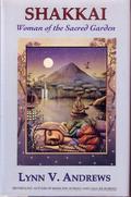 Shakkai: Woman of the Sacred Garden by Lynn V. Andrews
