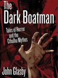 The Dark Boatman: Tales of Horror and the Cthulhu Mythos by John Glasby