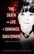 The Death and Life of Dominick Davidner by Shawn Inmon