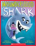 Misunderstood Shark by Ame Dyckman, Scott Magoon