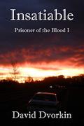 Prisoner of the Blood Insatiable (Prisoner of Blood #1) by David Dvorkin