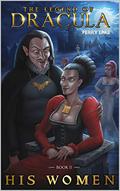 DRACULA: HIS WOMEN: The Legend of Dracula, Book II (The Legend of Dracula #2) by Perry Lake