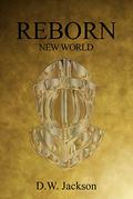 New World (Reborn #1) by D.W. Jackson