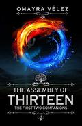 The First Two Companions (The Assembly of Thirteen #1) by Omayra Vélez