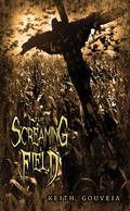 The Screaming Field by Keith Gouveia