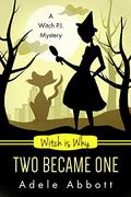 Witch Is Why Two Became One by Adele Abbott