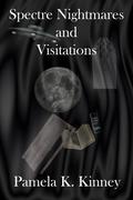 Spectre Nightmares and Visitations by Pamela K. Kinney
