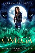 OMEGA: A New Adult Urban Fantasy by Karina Espinosa