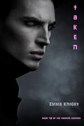 Taken (The Vampire Legends #2) by Emma Knight