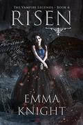 Risen (The Vampire Legends #6) by Emma Knight