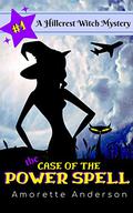 The Case of the Power Spell by Amorette Anderson