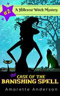 The Case of the Banishing Spell by Amorette Anderson