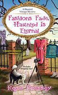 Fashions Fade, Haunted Is Eternal  (A Haunted Vintage Mystery, #7) (A Haunted Vintage Mystery #7) by Rose Pressey Betancourt