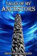 Tales of My Ancestors by Bruce Golden