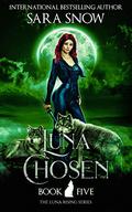 Luna Chosen (Luna Rising #5) by Sara Snow