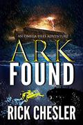 Ark Found (Omega Files Adventures #2) by Rick Chesler