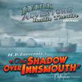Dark Adventure Radio Theatre: The Shadow over Innsmouth by Andrew Leman