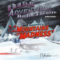 Dark Adventure Radio Theatre: At the Mountains of Madness  (Audio Drama) by Andrew Leman