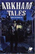 Arkham Tales: Legends of the Haunted City by John Goodrich