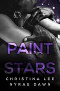 Paint the Stars (Free Fall #3) by Nyrae Dawn