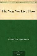 The Way We Live Now by Anthony Trollope