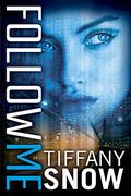 Follow Me (Corrupted Hearts #1) by Tiffany Snow