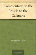 Commentary on the Epistle to the Galatians by Martin Luther