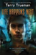 Life Happens Next (Shawn McDaniel #2) by Terry Trueman