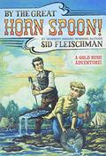By the Great Horn Spoon! by Sid Fleischman