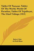 Tablet of Tarazat, Tablet of the World, Words of Paradise, Ttablet of Tarazat, Tablet of the World, Words of Paradise, Tablet of Tajalleyat, the Glad by Bahá'u'lláh