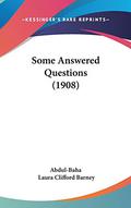 Some Answered Questions  (1908) by Abdu'l-Bahá