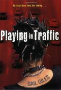 Playing in Traffic by Gail Giles