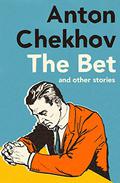Short Stories by Anton Chekhov: The Bet and Other Stories by Anton Chekhov