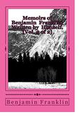 Memoirs of Benjamin Franklin; Written by Himself. [Vol. 2 of 2] by Benjamin Franklin