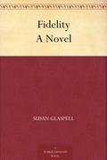 Fidelity by Susan Glaspell
