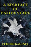 A Necklace of Fallen Stars by Beth Hilgartner