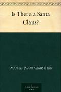 Is There a Santa Claus? by Jacob A. Riis