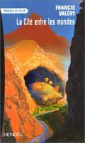 La cité entre les mondes by Francis Valéry