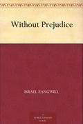 Without Prejudice by Israel Zangwill