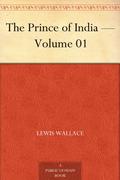 The Prince of India  (Volume 1) Why Constantinople Fell by Lew Wallace