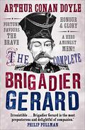 The Exploits of Brigadier Gerard & The Adventures of Gerard by Arthur Conan Doyle, William Barnes Wollen