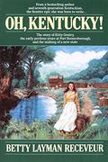 Oh, Kentucky! by Betty Layman Receveur