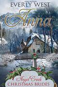 Anna (Angel Creek Christmas Brides #5) by Everly West