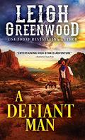 A Defiant Man by Leigh Greenwood