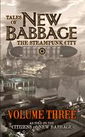 Tales of New Babbage, the Steampunk City: Volume 3 (Tales of New Babbage #3) by Junie Ginsburg