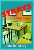 Strays by Murielle Cyr