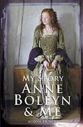 Anne Boleyn and Me: The Diary of Elinor Valjean, London, 1525-1536 by Alison Prince